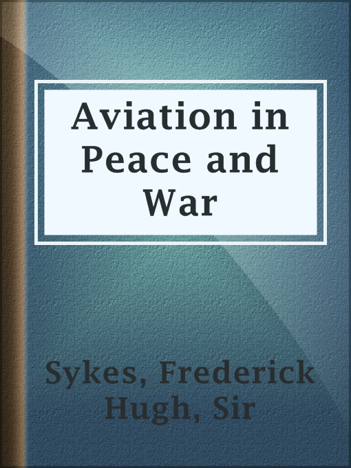 Title details for Aviation in Peace and War by Sir Frederick Hugh Sykes - Available